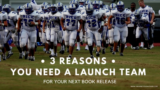 3 Reasons You Need a Launch Team for Your Next Book Release